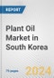 Plant Oil Market in South Korea: Business Report 2024 - Product Thumbnail Image