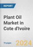 Plant Oil Market in Cote d'Ivoire: Business Report 2024- Product Image