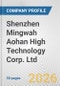 Shenzhen Mingwah Aohan High Technology Corp. Ltd. Fundamental Company Report Including Financial, SWOT, Competitors and Industry Analysis - Product Thumbnail Image