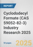 Cyclododecyl Formate (CAS 59052-82-3) Industry Research 2025: Global and Regional Market Trends 2019-2024 and Forecast to 2029- Product Image