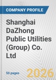 Shanghai DaZhong Public Utilities (Group) Co. Ltd. Fundamental Company Report Including Financial, SWOT, Competitors and Industry Analysis- Product Image