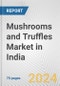 Mushrooms and Truffles Market in India: Business Report 2024 - Product Thumbnail Image