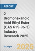2-Bromohexanoic Acid Ethyl Ester (CAS 615-96-3) Industry Research 2025: Global and Regional Market Trends 2019-2024 and Forecast to 2029- Product Image