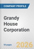 Grandy House Corporation Fundamental Company Report Including Financial, SWOT, Competitors and Industry Analysis- Product Image