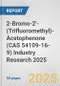 2-Bromo-2'-(Trifluoromethyl)-Acetophenone (CAS 54109-16-9) Industry Research 2025: Global and Regional Market Trends 2019-2024 and Forecast to 2029 - Product Thumbnail Image