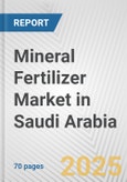 Mineral Fertilizer Market in Saudi Arabia: Business Report 2025- Product Image