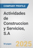 Actividades de Construccion y Servicios, S.A Fundamental Company Report Including Financial, SWOT, Competitors and Industry Analysis- Product Image