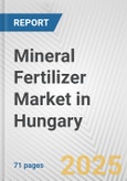 Mineral Fertilizer Market in Hungary: Business Report 2024- Product Image