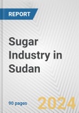 Sugar Industry in Sudan: Business Report 2024- Product Image
