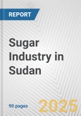 Sugar Industry in Sudan: Business Report 2024- Product Image