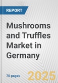 Mushrooms and Truffles Market in Germany: Business Report 2024- Product Image