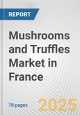 Mushrooms and Truffles Market in France: Business Report 2024- Product Image