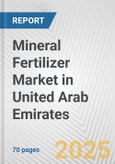 Mineral Fertilizer Market in United Arab Emirates: Business Report 2025- Product Image