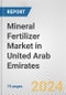 Mineral Fertilizer Market in United Arab Emirates: Business Report 2024 - Product Thumbnail Image