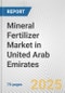 Mineral Fertilizer Market in United Arab Emirates: Business Report 2025 - Product Thumbnail Image