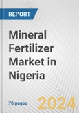 Mineral Fertilizer Market in Nigeria: Business Report 2024- Product Image
