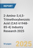 2-Amino-3,4,5-Trimethoxybenzoic Acid (CAS 61948-85-4) Industry Research 2025: Global and Regional Market Trends 2019-2024 and Forecast to 2029- Product Image