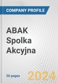 ABAK Spolka Akcyjna Fundamental Company Report Including Financial, SWOT, Competitors and Industry Analysis- Product Image