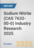 Sodium Nitrite (CAS 7632-00-0) Industry Research 2025: Global and Regional Market Trends 2019-2024 and Forecast to 2029- Product Image