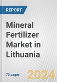 Mineral Fertilizer Market in Lithuania: Business Report 2024- Product Image