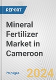 Mineral Fertilizer Market in Cameroon: Business Report 2024- Product Image