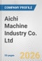 Aichi Machine Industry Co. Ltd. Fundamental Company Report Including Financial, SWOT, Competitors and Industry Analysis - Product Thumbnail Image