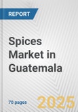 Spices Market in Guatemala: Business Report 2024- Product Image