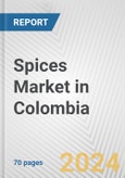 Spices Market in Colombia: Business Report 2024- Product Image