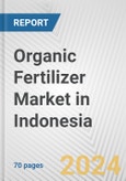Organic Fertilizer Market in Indonesia: Business Report 2024- Product Image