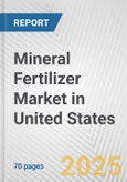 Mineral Fertilizer Market in United States: Business Report 2024- Product Image