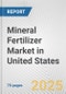 Mineral Fertilizer Market in United States: Business Report 2025 - Product Thumbnail Image