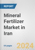 Mineral Fertilizer Market in Iran: Business Report 2024- Product Image