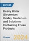 Heavy Water (Deuterium Oxide), Deuterium and Solutions Containing These Products: European Union Market Outlook 2023-2027 - Product Image