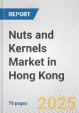 Nuts and Kernels Market in Hong Kong: Business Report 2025- Product Image