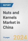 Nuts and Kernels Market in China: Business Report 2024- Product Image