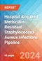 Hospital Acquired Methicillin-Resistant Staphylococcus Aureus Infections - Pipeline Insight, 2024 - Product Image