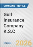 Gulf Insurance Company K.S.C. Fundamental Company Report Including Financial, SWOT, Competitors and Industry Analysis- Product Image