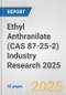 Ethyl Anthranilate (CAS 87-25-2) Industry Research 2025: Global and Regional Market Trends 2019-2024 and Forecast to 2029 - Product Image