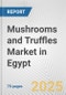 Mushrooms and Truffles Market in Egypt: Business Report 2024 - Product Image