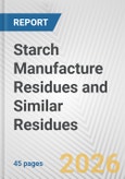 Starch Manufacture Residues and Similar Residues: European Union Market Outlook 2023-2027- Product Image
