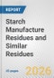 Starch Manufacture Residues and Similar Residues: European Union Market Outlook 2023-2027 - Product Thumbnail Image
