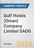 Gulf Hotels (Oman) Company Limited SAOG Fundamental Company Report Including Financial, SWOT, Competitors and Industry Analysis- Product Image