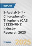 2-Acetyl-5-(4-Chlorophenyl)-Thiophene (CAS 51335-90-1) Industry Research 2025: Global and Regional Market Trends 2019-2024 and Forecast to 2029- Product Image