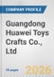 Guangdong Huawei Toys Crafts Co., Ltd Fundamental Company Report Including Financial, SWOT, Competitors and Industry Analysis - Product Thumbnail Image