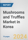 Mushrooms and Truffles Market in Korea: Business Report 2024- Product Image