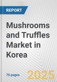 Mushrooms and Truffles Market in Korea: Business Report 2024- Product Image