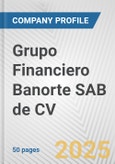 Grupo Financiero Banorte SAB de CV Fundamental Company Report Including Financial, SWOT, Competitors and Industry Analysis- Product Image