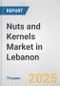 Nuts and Kernels Market in Lebanon: Business Report 2025 - Product Thumbnail Image