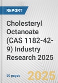 Cholesteryl Octanoate (CAS 1182-42-9) Industry Research 2025: Global and Regional Market Trends 2019-2024 and Forecast to 2029- Product Image