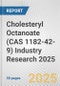 Cholesteryl Octanoate (CAS 1182-42-9) Industry Research 2025: Global and Regional Market Trends 2019-2024 and Forecast to 2029 - Product Image